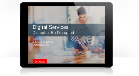 Digital Services Disrupt or Be Disrupted