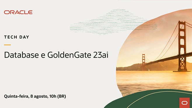 Oracle Tech Day: 23ai e GoldenGate