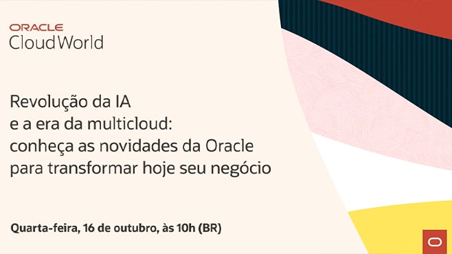 Oracle CloudWorld: descubra os principais anúncios que podem impulsionar a transformação dos negócios