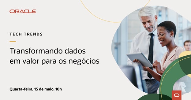 Oracle Tech Trends Transformando dados em valor para os negócios