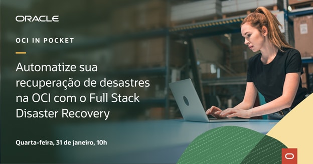 OCI in Pocket Automatize seu DR na OCI com o Full Stack Disaster Recovery