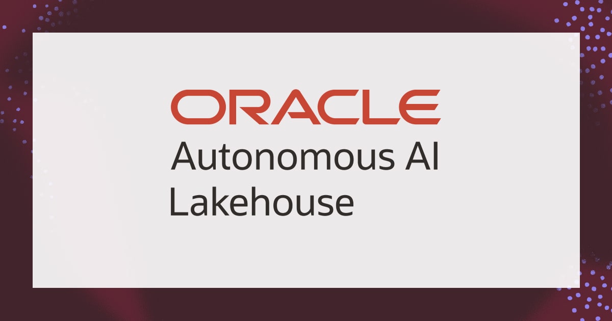 Oracle Advances Autonomous AI Lakehouse with Business Semantic Layer ...