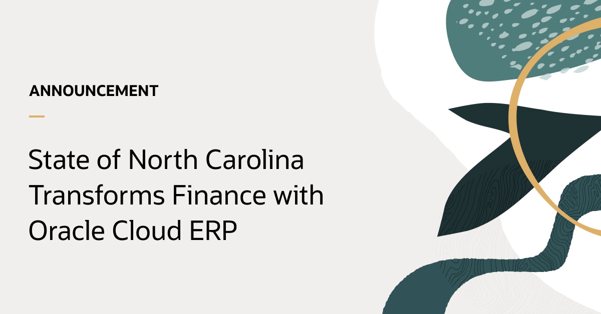 State of North Carolina Transforms Finance with Oracle Fusion Cloud ERP
