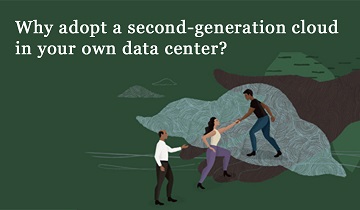 6 Reasons to Adopt a Second-Generation Cloud in your own Data Center