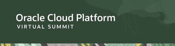 Oracle Cloud Platform Virtual Summit