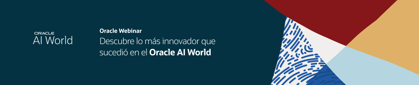 Oracle Webinar: Descubre lo más innovador que sucedió en el Oracle AI World