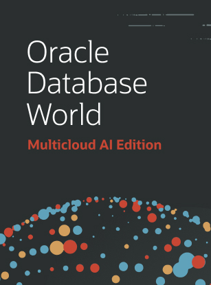 Oracle Database World: Multicloud AI Edition