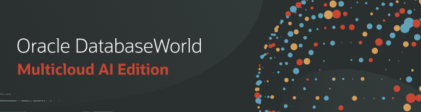 Oracle DatabaseWorld Multicloud AI Edition