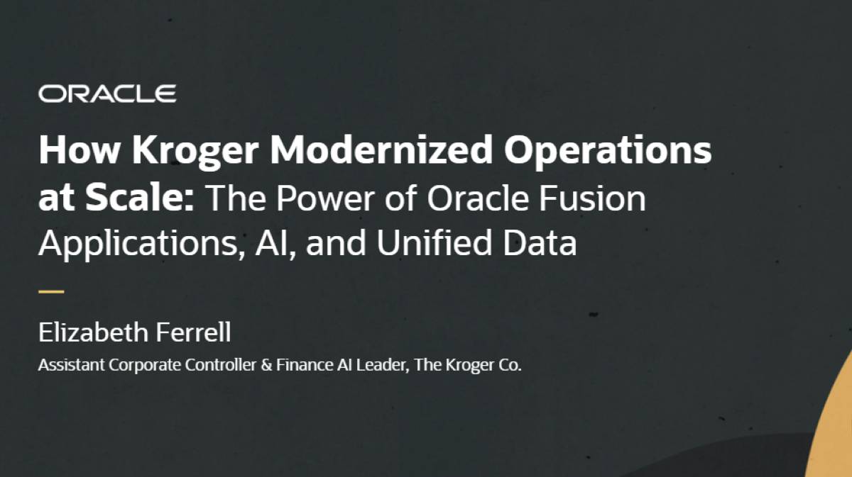 How Kroger Modernized Operations at Scale: The Power of Oracle Fusion Applications, AI, and Unified Data