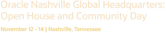 Oracle Nashville Global Headquarters: Open House and Community Day - November 12-14 | Nashville, TN