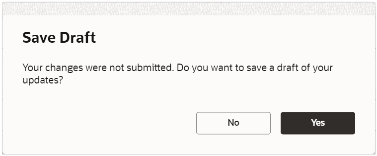 Redwood user interface Save Draft dialog box